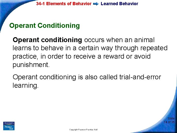 34 -1 Elements of Behavior Learned Behavior Operant Conditioning Operant conditioning occurs when an