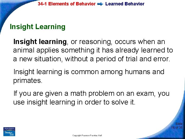 34 -1 Elements of Behavior Learned Behavior Insight Learning Insight learning, or reasoning, occurs