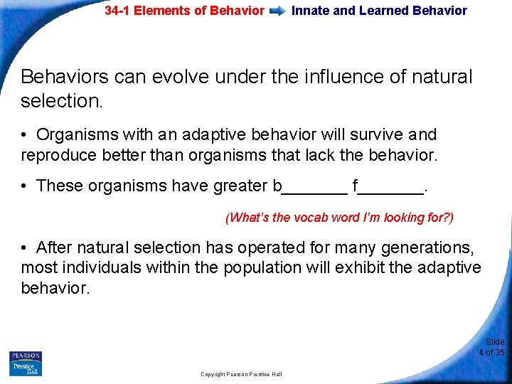 34 -1 Elements of Behavior Innate and Learned Behaviors can evolve under the influence