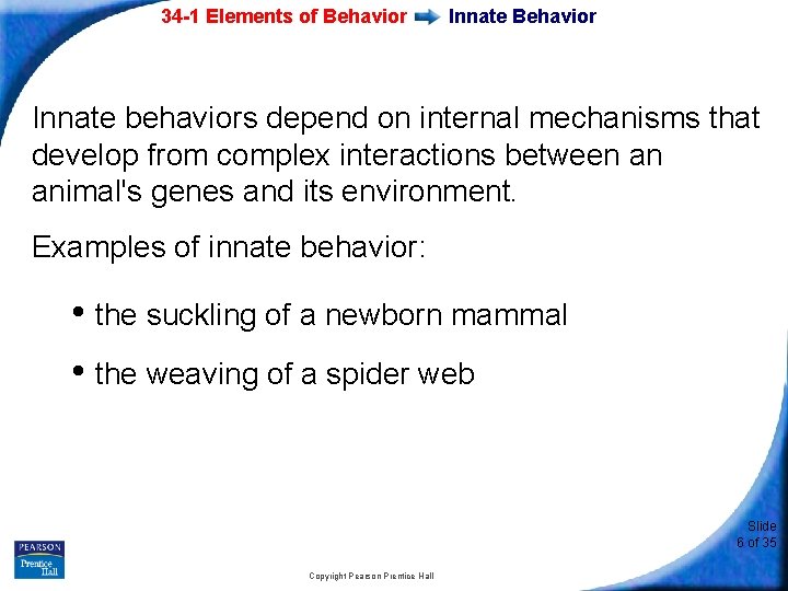 34 -1 Elements of Behavior Innate behaviors depend on internal mechanisms that develop from