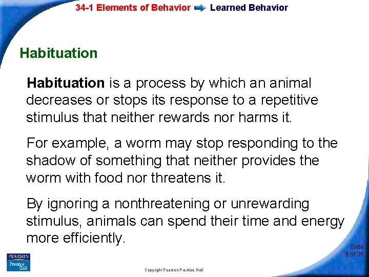 34 -1 Elements of Behavior Learned Behavior Habituation is a process by which an