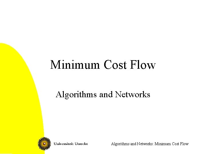 Minimum Cost Flow Algorithms and Networks: Minimum Cost Flow 