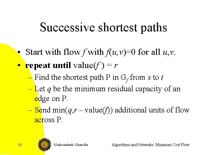 Successive shortest paths • Start with flow f with f(u, v)=0 for all u,