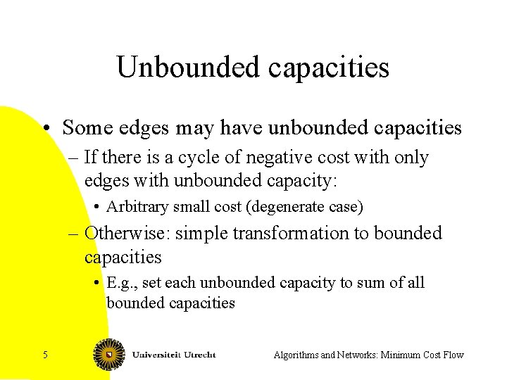 Unbounded capacities • Some edges may have unbounded capacities – If there is a