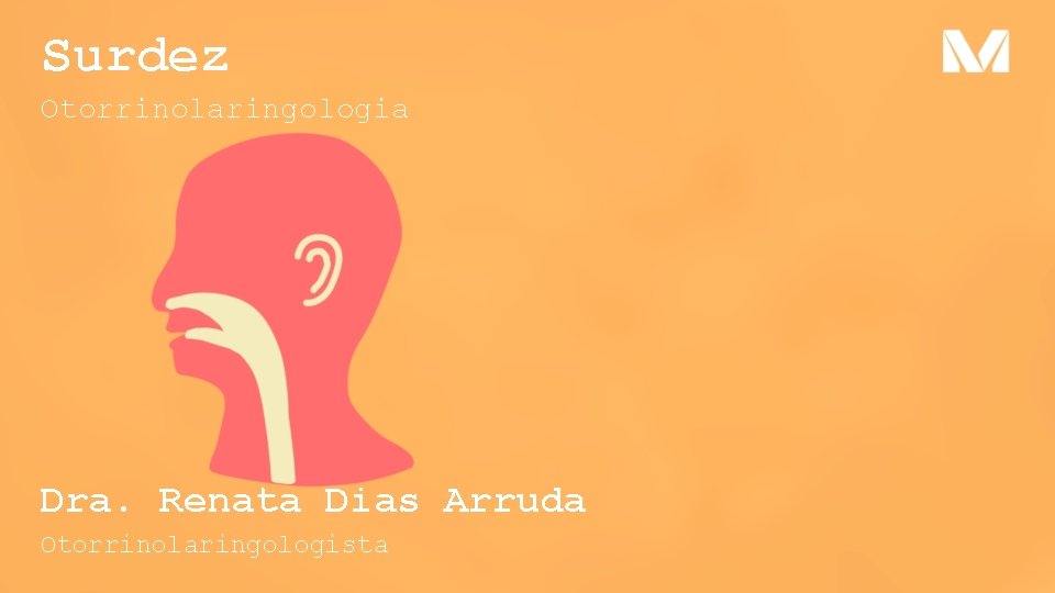 Surdez Otorrinolaringologia Dra. Renata Dias Arruda Otorrinolaringologista 