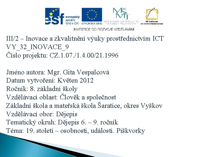 III/2 – Inovace a zkvalitnění výuky prostřednictvím ICT VY_32_INOVACE_9 Číslo projektu: CZ. 1. 07.