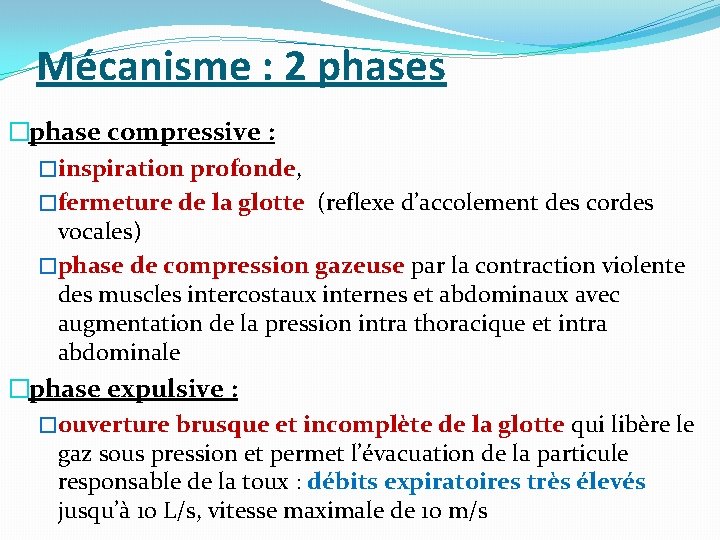Mécanisme : 2 phases �phase compressive : �inspiration profonde, �fermeture de la glotte (reflexe