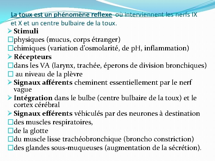 La toux est un phénomène reflexe où interviennent les nerfs IX et un centre