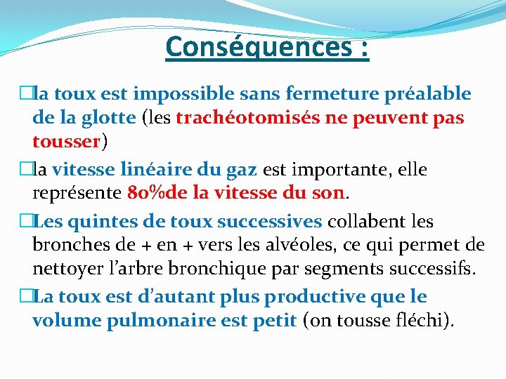 Conséquences : �la toux est impossible sans fermeture préalable de la glotte (les trachéotomisés