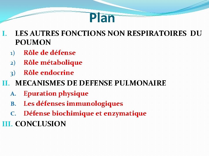 Plan LES AUTRES FONCTIONS NON RESPIRATOIRES DU POUMON I. 1) 2) 3) Rôle de