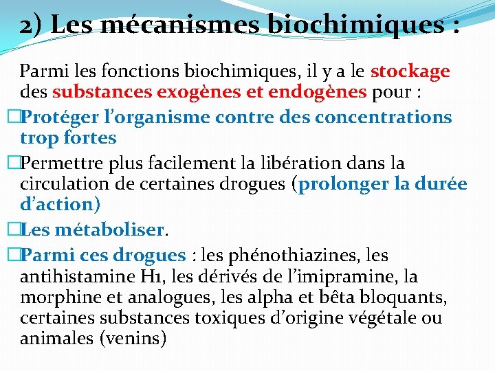 2) Les mécanismes biochimiques : Parmi les fonctions biochimiques, il y a le stockage