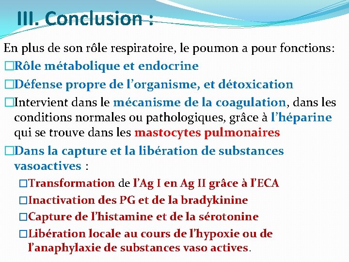 III. Conclusion : En plus de son rôle respiratoire, le poumon a pour fonctions: