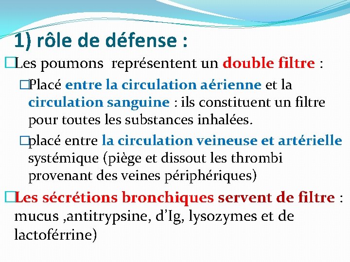 1) rôle de défense : �Les poumons représentent un double filtre : �Placé entre