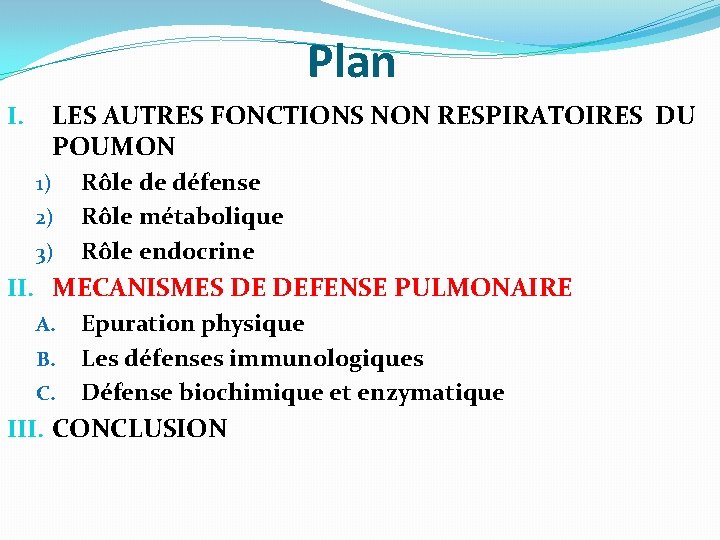 Plan LES AUTRES FONCTIONS NON RESPIRATOIRES DU POUMON I. 1) 2) 3) Rôle de