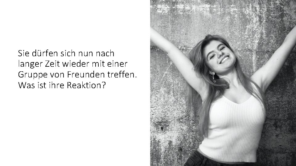 Sie dürfen sich nun nach langer Zeit wieder mit einer Gruppe von Freunden treffen.