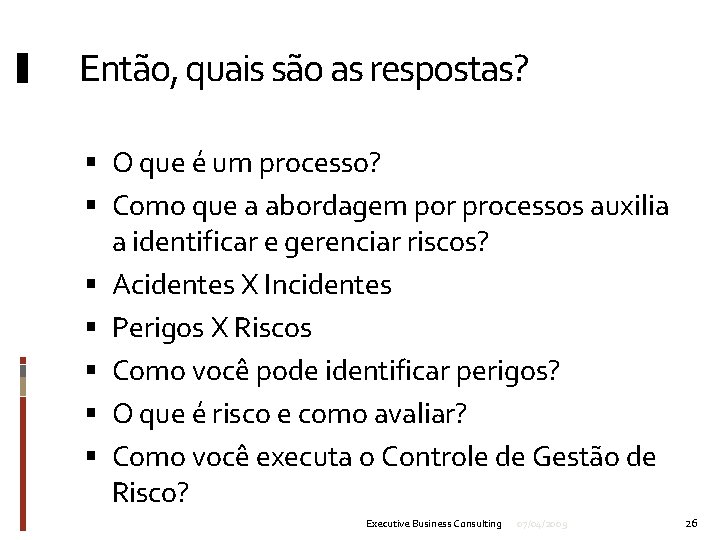 Então, quais são as respostas? O que é um processo? Como que a abordagem