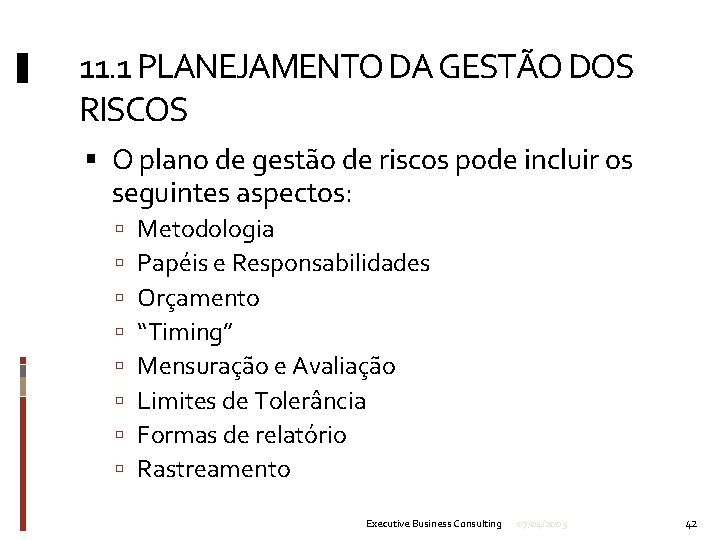 11. 1 PLANEJAMENTO DA GESTÃO DOS RISCOS O plano de gestão de riscos pode