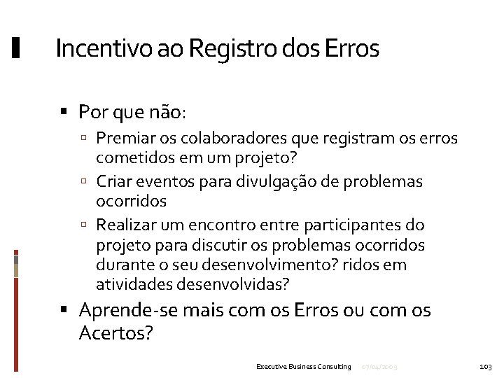 Incentivo ao Registro dos Erros Por que não: Premiar os colaboradores que registram os
