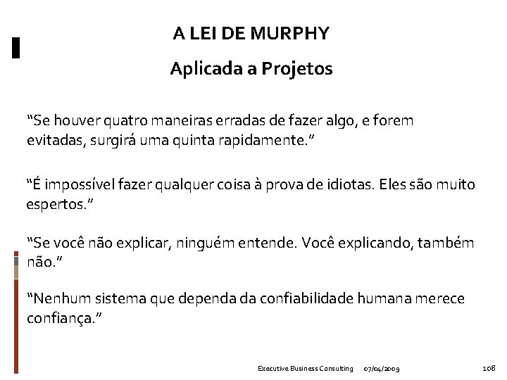 A LEI DE MURPHY Aplicada a Projetos “Se houver quatro maneiras erradas de fazer