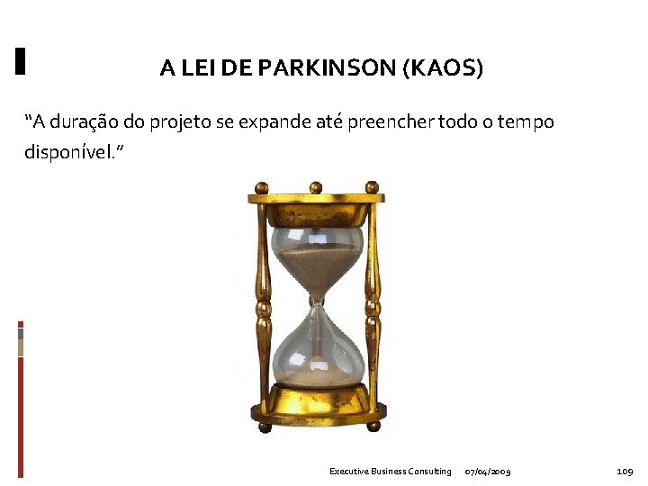 A LEI DE PARKINSON (KAOS) “A duração do projeto se expande até preencher todo