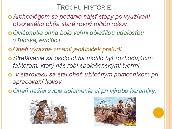 TROCHU HISTÓRIE: Archeológom sa podarilo nájsť stopy po využívaní otvoreného ohňa staré rovný milión TROCHU HISTÓRIE: Archeológom sa podarilo nájsť stopy po využívaní otvoreného ohňa staré rovný milión