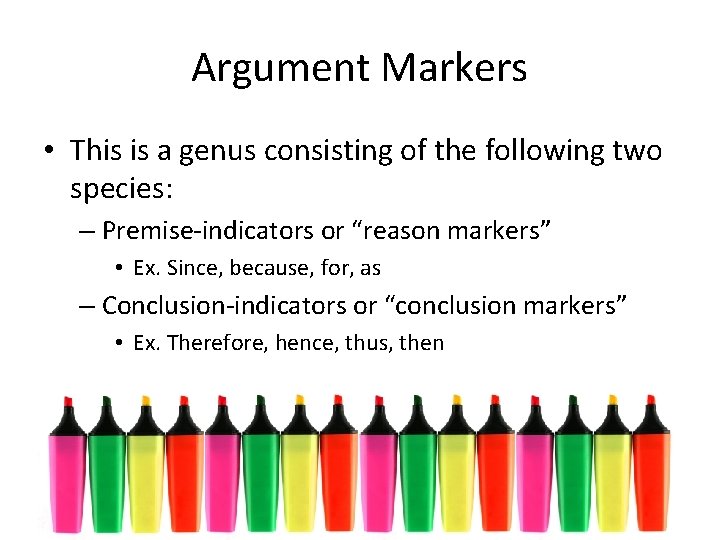 Argument Markers • This is a genus consisting of the following two species: –