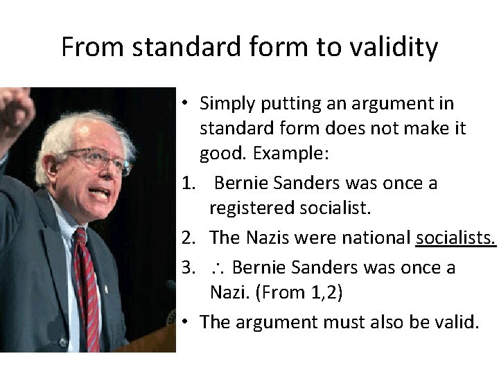 From standard form to validity • Simply putting an argument in standard form does