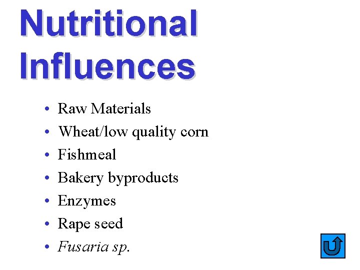 Nutritional Influences • • Raw Materials Wheat/low quality corn Fishmeal Bakery byproducts Enzymes Rape