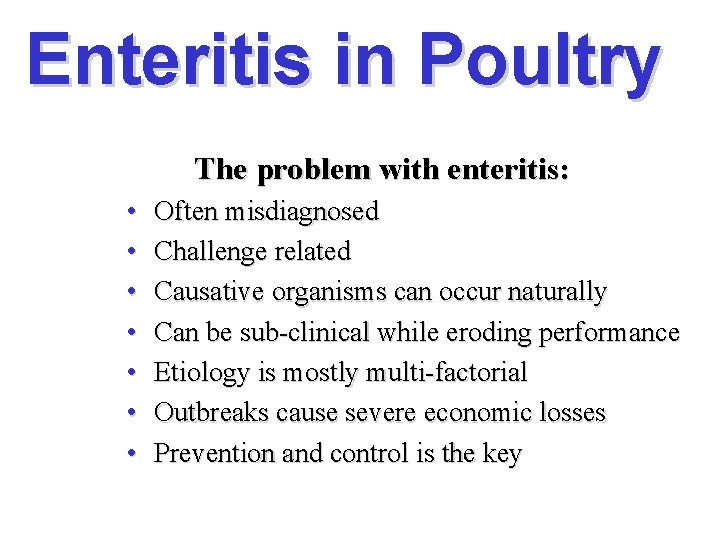 Enteritis in Poultry The problem with enteritis: • • Often misdiagnosed Challenge related Causative