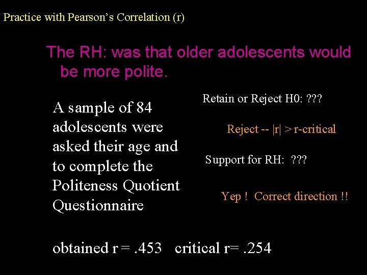 Practice with Pearson’s Correlation (r) The RH: was that older adolescents would be more