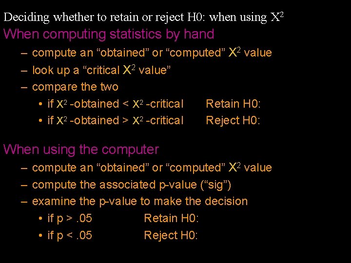 Deciding whether to retain or reject H 0: when using X 2 When computing