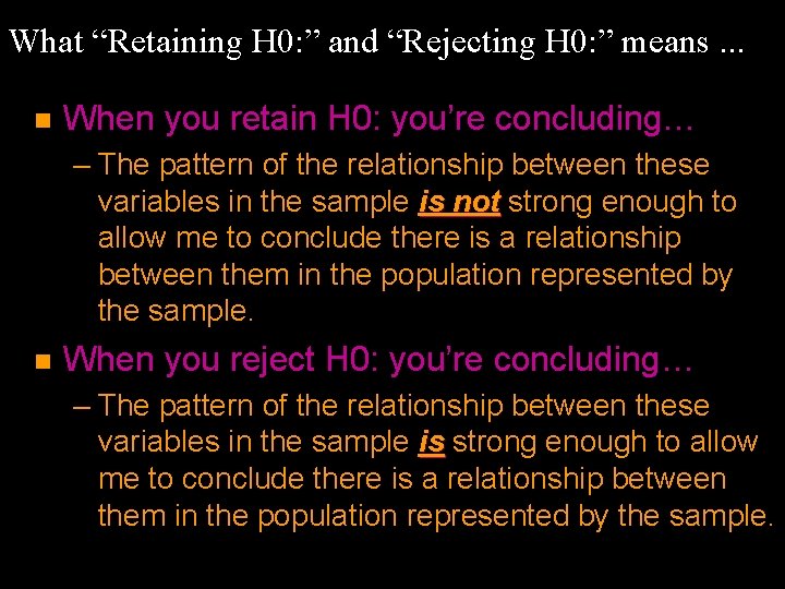 What “Retaining H 0: ” and “Rejecting H 0: ” means. . . n