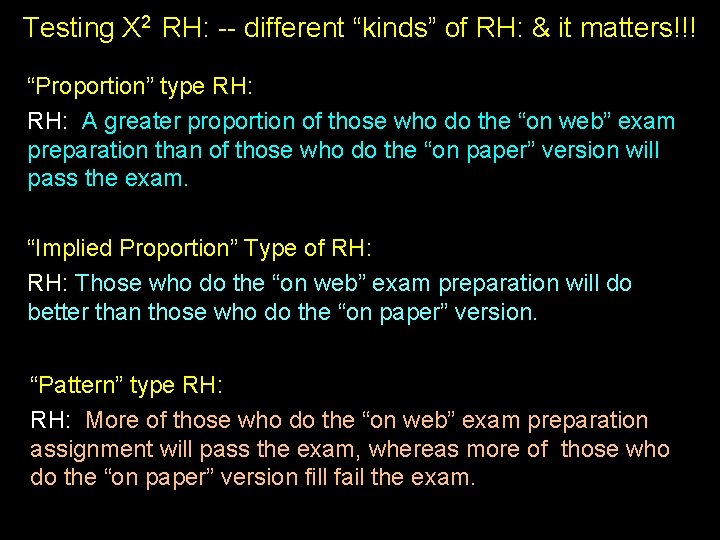Testing X 2 RH: -- different “kinds” of RH: & it matters!!! “Proportion” type