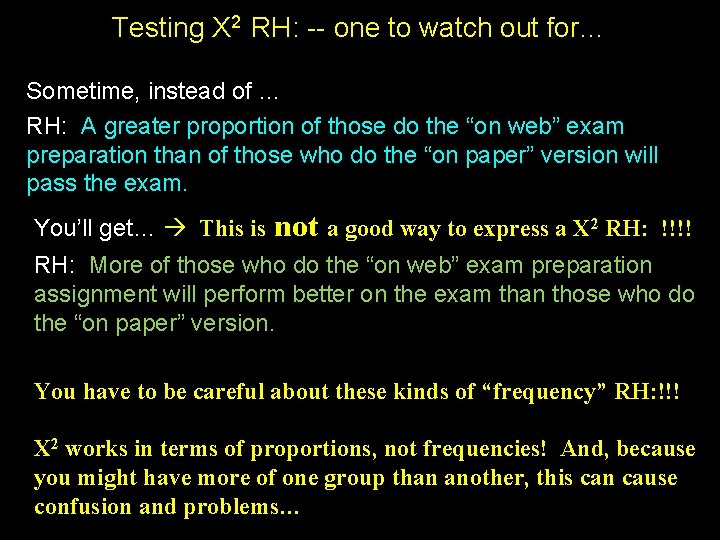 Testing X 2 RH: -- one to watch out for… Sometime, instead of …