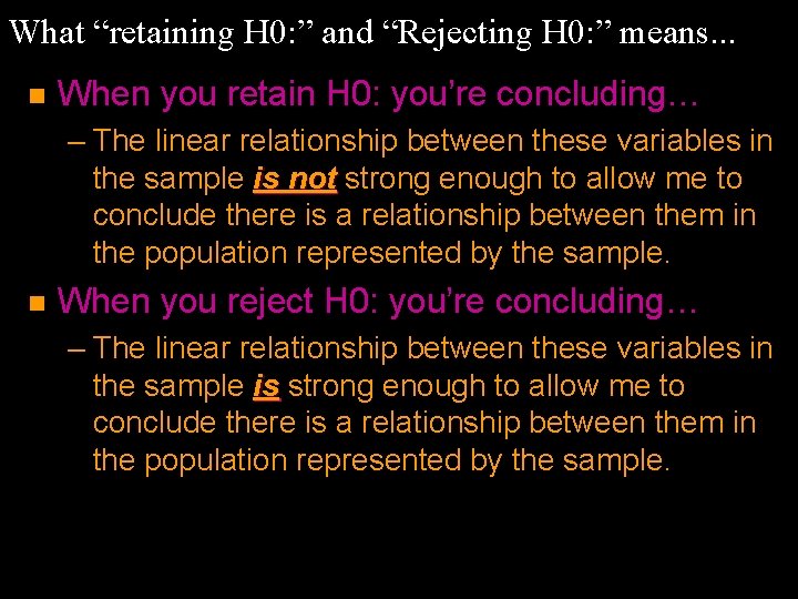 What “retaining H 0: ” and “Rejecting H 0: ” means. . . n