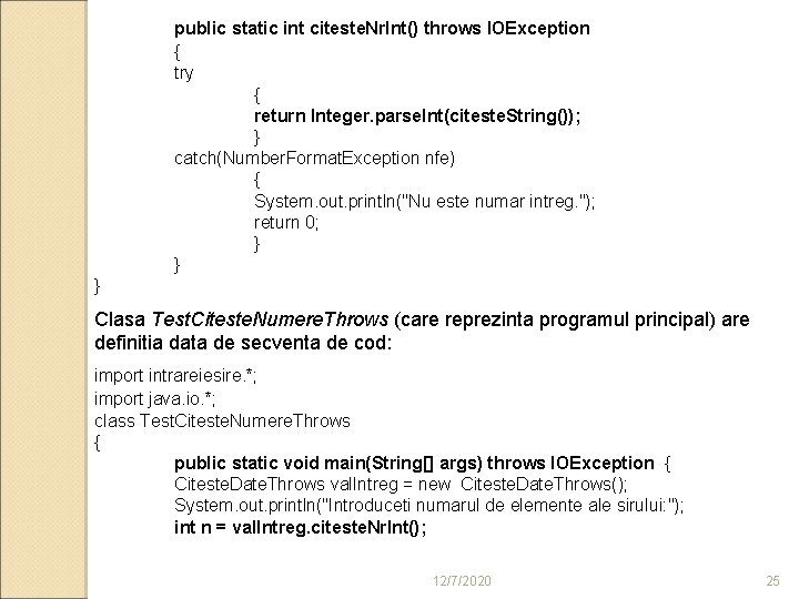 public static int citeste. Nr. Int() throws IOException { try { return Integer. parse.