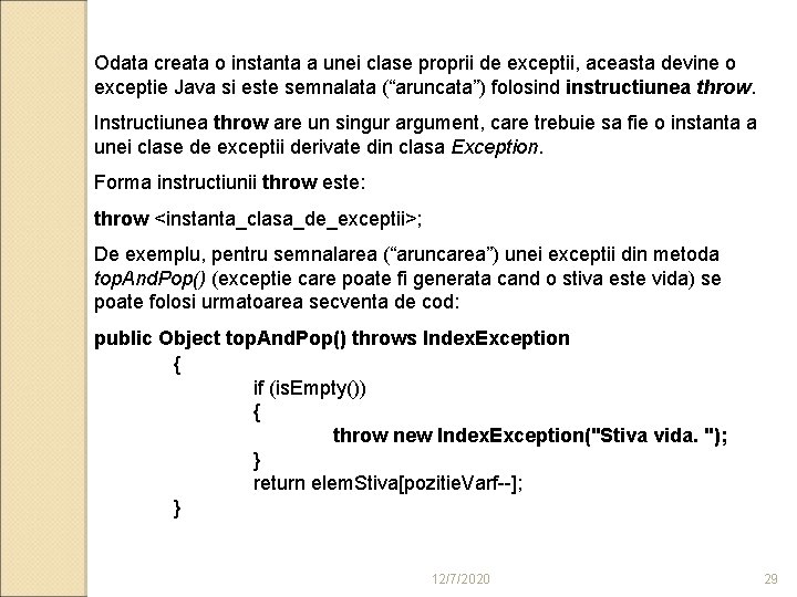 Odata creata o instanta a unei clase proprii de exceptii, aceasta devine o exceptie