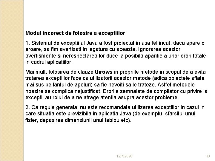 Modul incorect de folosire a exceptiilor 1. Sistemul de exceptii al Java a fost