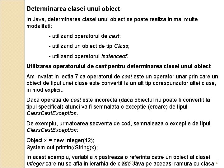 Determinarea clasei unui obiect In Java, determinarea clasei unui obiect se poate realiza in