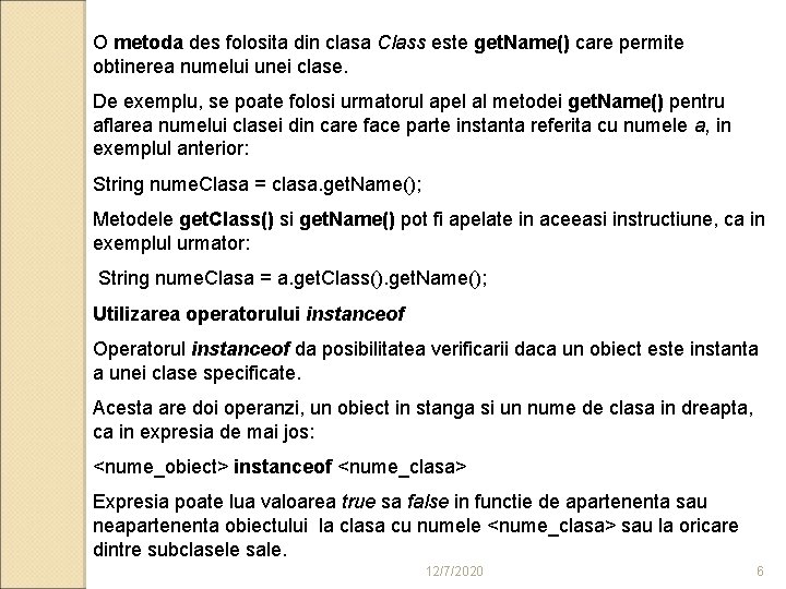 O metoda des folosita din clasa Class este get. Name() care permite obtinerea numelui