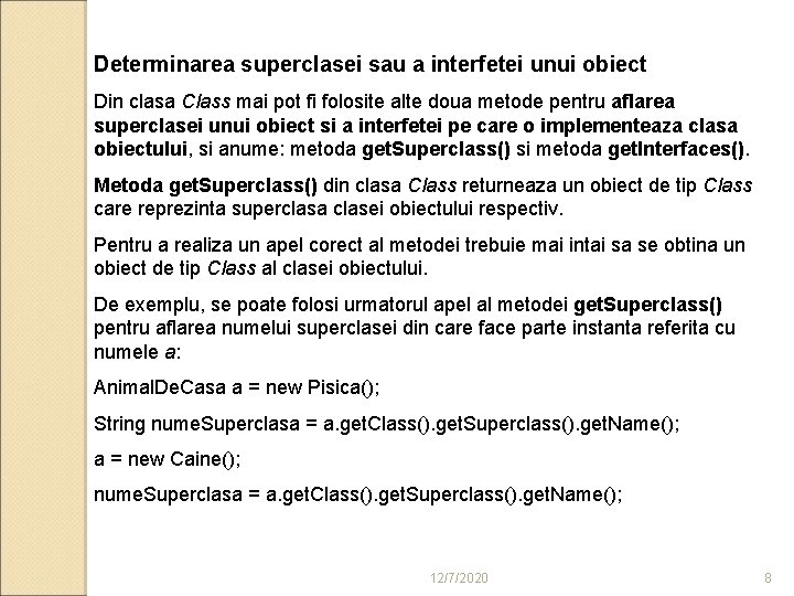 Determinarea superclasei sau a interfetei unui obiect Din clasa Class mai pot fi folosite