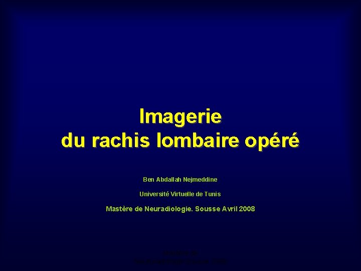 Imagerie du rachis lombaire opéré Ben Abdallah Nejmeddine Université Virtuelle de Tunis Mastère de