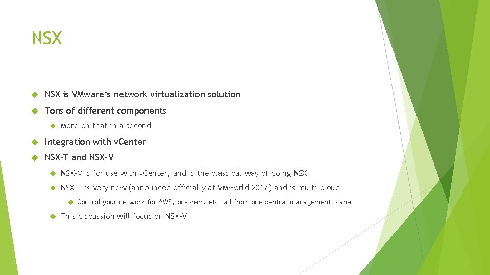 NSX is VMware‘s network virtualization solution Tons of different components More on that in