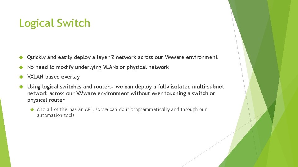 Logical Switch Quickly and easily deploy a layer 2 network across our VMware environment