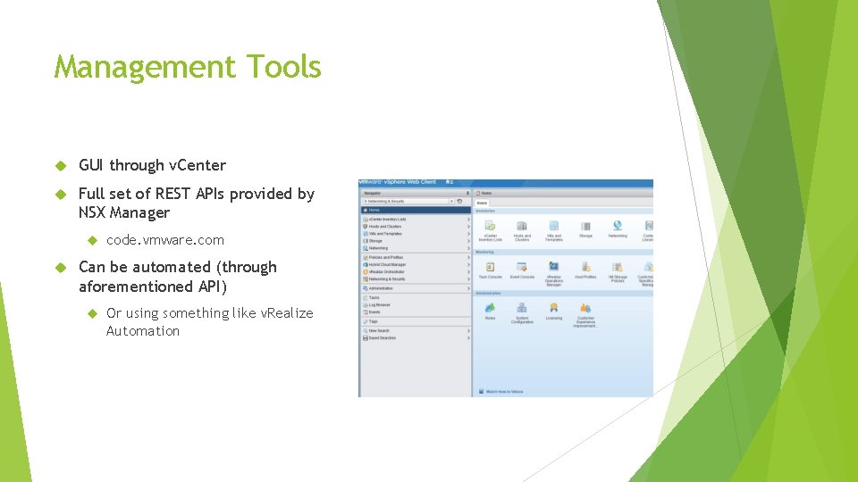 Management Tools GUI through v. Center Full set of REST APIs provided by NSX