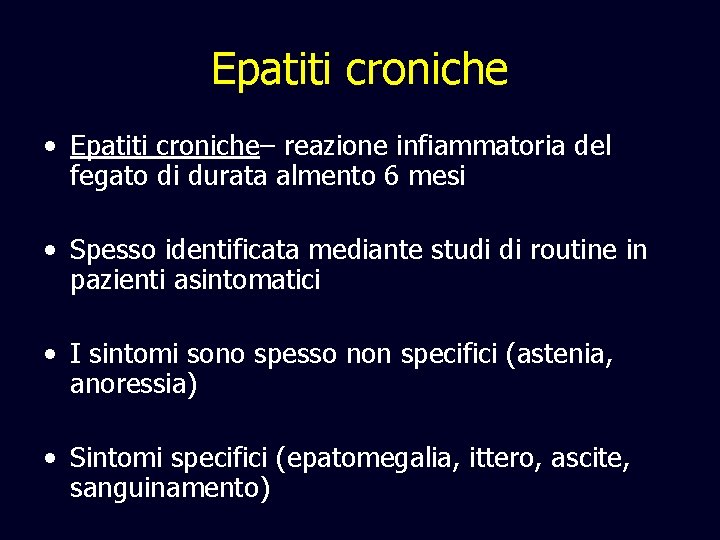 Epatiti croniche • Epatiti croniche– reazione infiammatoria del fegato di durata almento 6 mesi