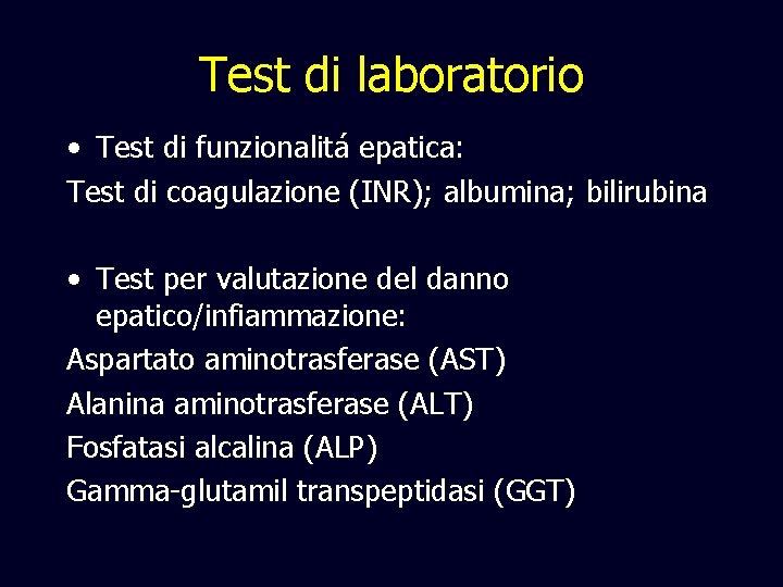 Test di laboratorio • Test di funzionalitá epatica: Test di coagulazione (INR); albumina; bilirubina