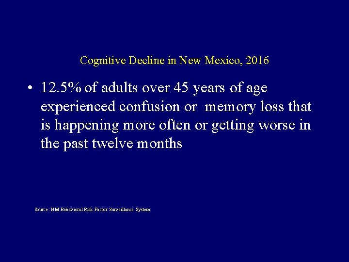 Cognitive Decline in New Mexico, 2016 • 12. 5% of adults over 45 years