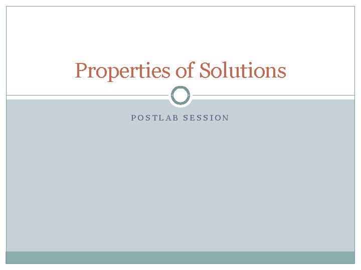 Properties of Solutions POSTLAB SESSION 