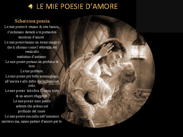 LE MIE POESIE D’AMORE Scherzosa poesia Le mie poesie ti ornano di seta bianca,